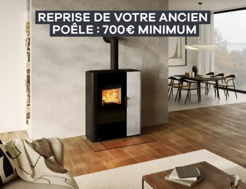 Reprise de votre ancien poêle minimum 700€ – Janvier 2026
